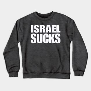 Israel SUCKS - White - Back Crewneck Sweatshirt